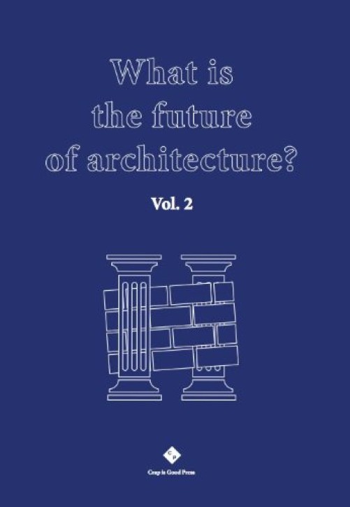 What is the future of architecture? Volume 2