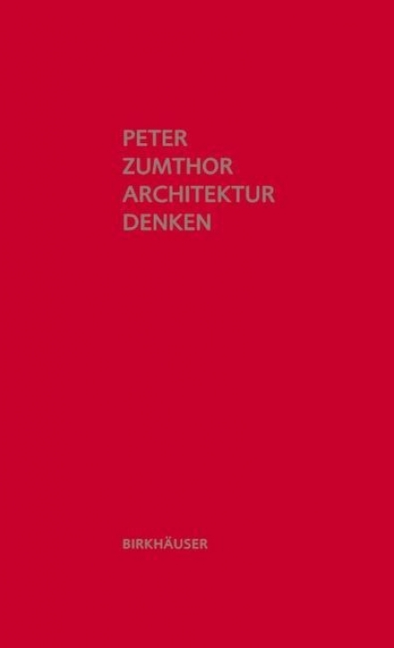 Peter Zumthor - Architektur denken