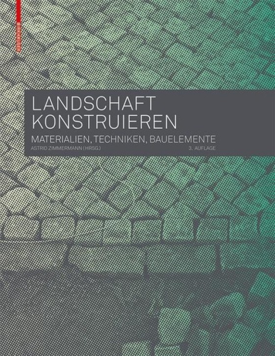 Landschaft konstruieren - Materialien, Techniken, Bauelemente