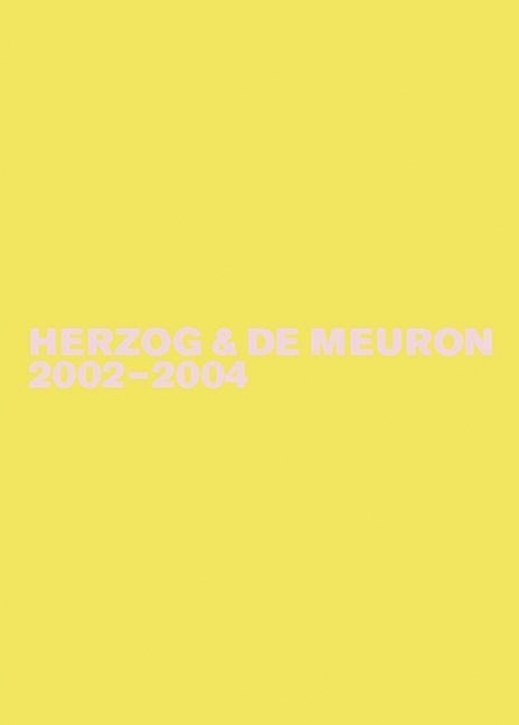 Herzog & de Meuron 2002-2004 (Das Gesamtwerk, Band 5)