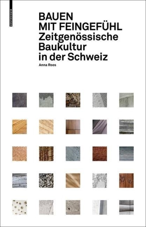 Bauen mit Feingefühl: Zeitgenössische Baukultur in der Schweiz