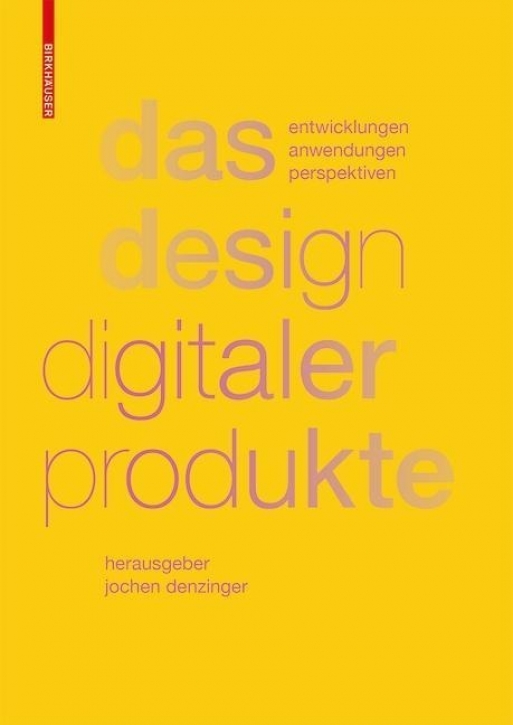 Das Design digitaler Produkte: Entwicklungen, Anwendungen, Perspektiven