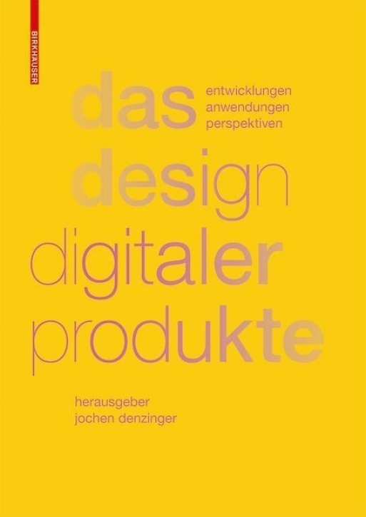 Das Design digitaler Produkte: Entwicklungen, Anwendungen, Perspektiven