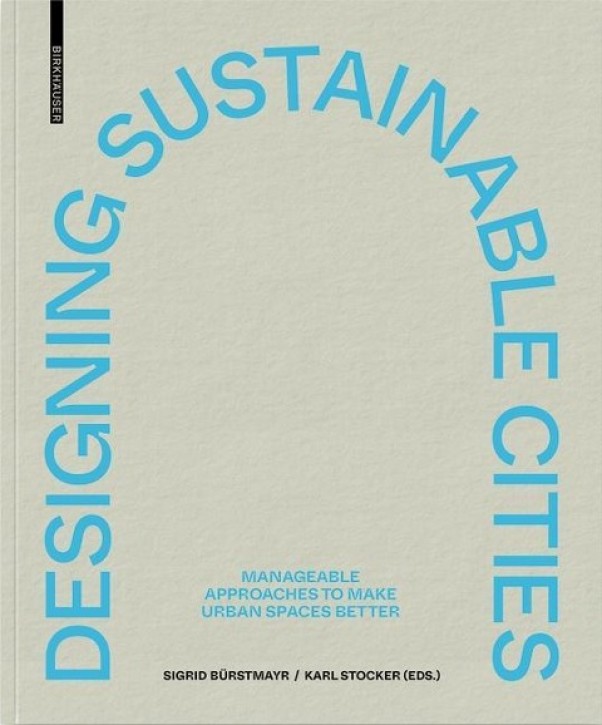 Designing Sustainable Cities Manageable Approaches to Make Urban Spaces Better