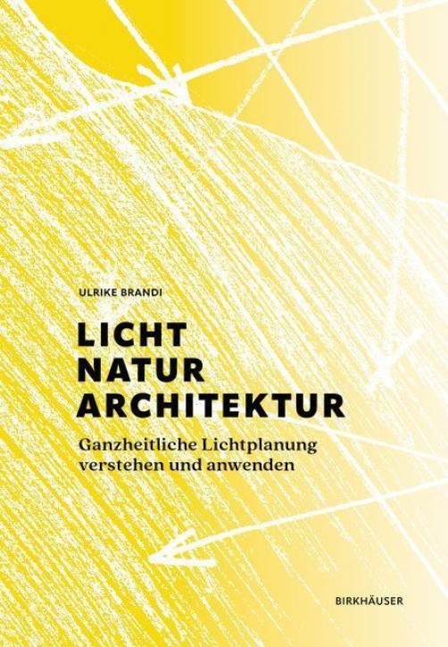 Licht, Natur, Architektur - Ganzheitliche Lichtplanung verstehen und anwenden