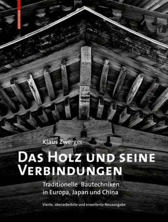 Das Holz und seine Verbindungen - Traditionelle Bautechniken in Europa, Japan und China