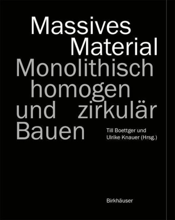 Massives Material - Monolithisch, homogen und zirkulär Bauen