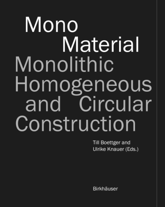 Mono-Material - Monolithic, Homogeneous and Circular Construction