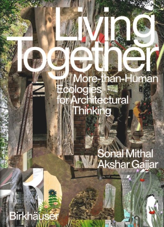Living Together - More-Than-Human Ecologies for Architectural Thinking