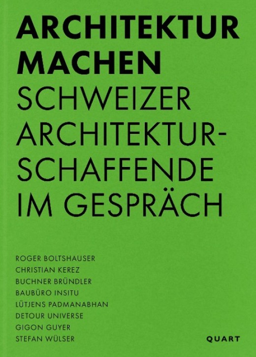 Architektur machen - Schweizer Architekturschaffende im Gespräch