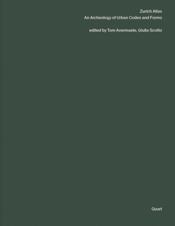 Zurich Atlas - An Archaeology of Urban Codes and Forms