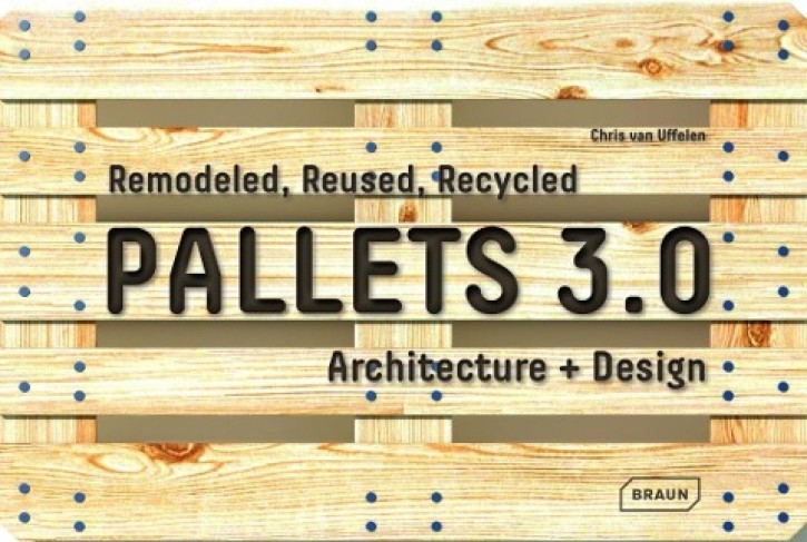 Pallets 3.0 - Remodeled, Reused, Recycled