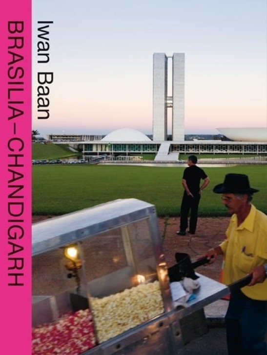 Brasilia - Chandigarh: Living with Modernity