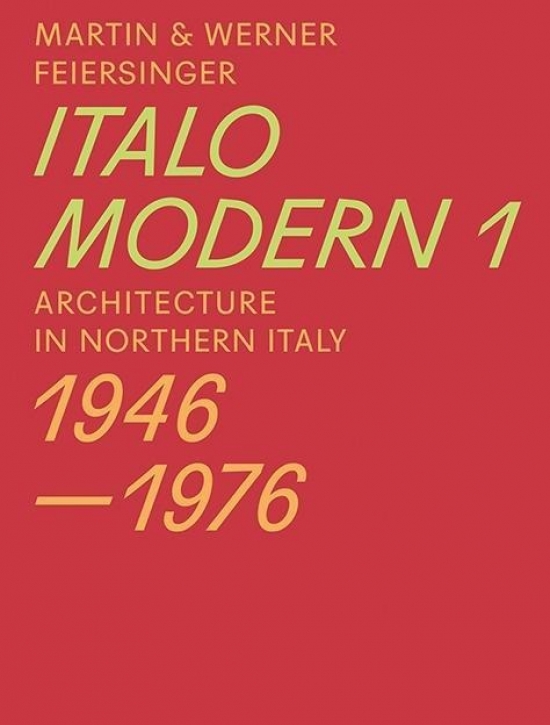 Italomodern 1 - Architecture in Northern Italy 1946-1976 [English Editon]