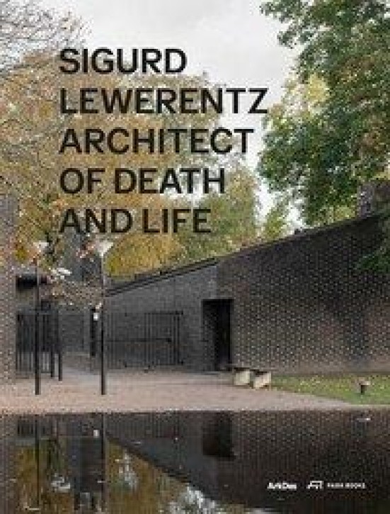 Sigurd Lewerentz - Architect of Death and Life