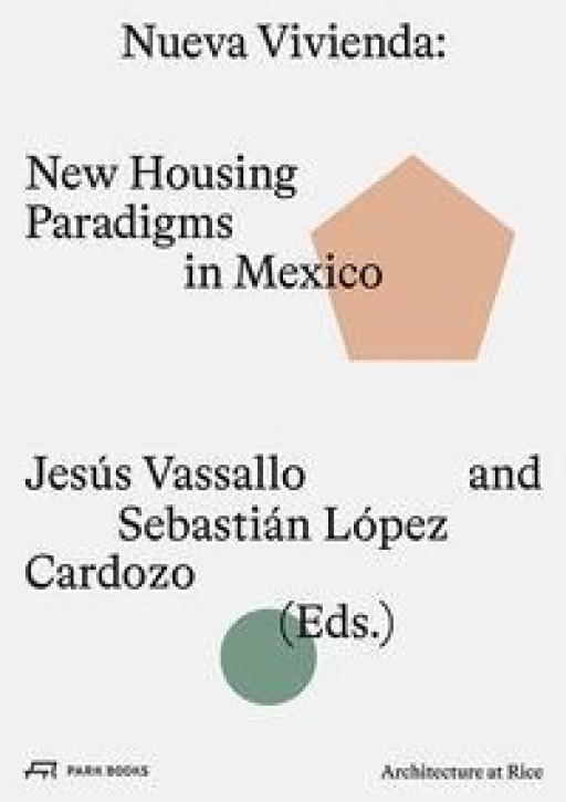Nueva Vivienda - New Housing Paradigms in Mexico