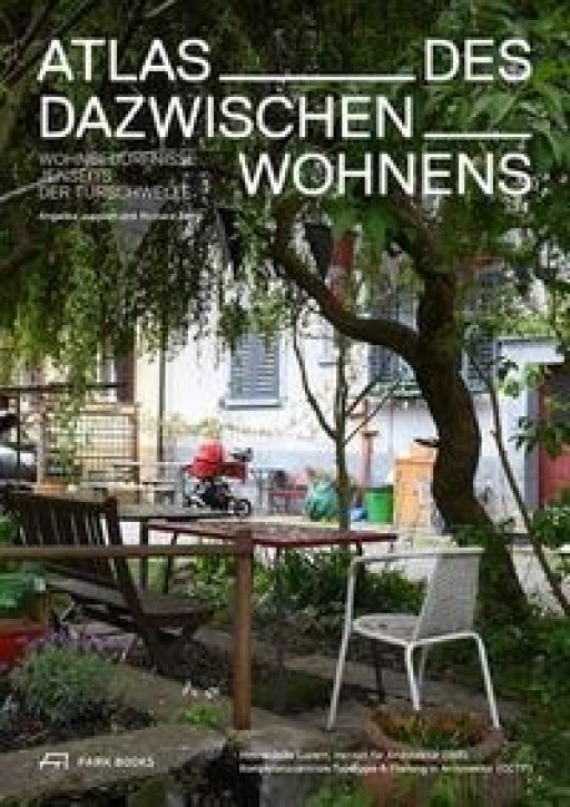 Atlas des Dazwischenwohnens - Wohnbedürfnisse jenseits der Türschwelle 