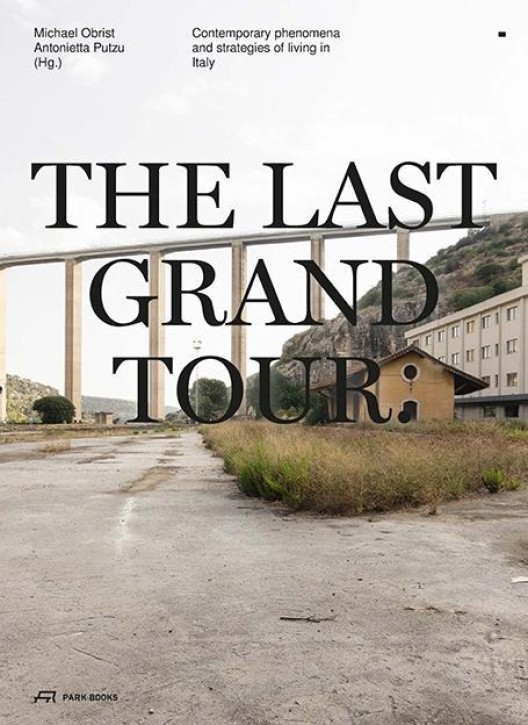 The Last Grand Tour - Contemporary phenomena and strategies of living in Italy