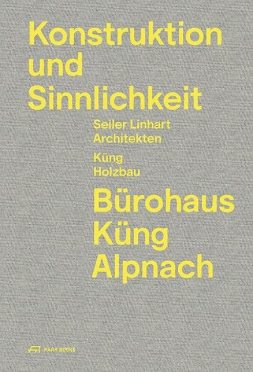 Konstruktion und Sinnlichkeit - Bürohaus Küng Alpnach