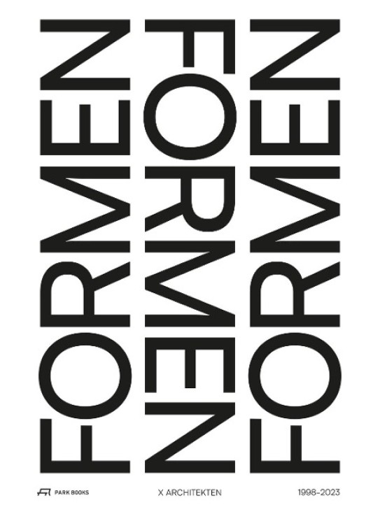 X Architekten 1998-2023 - Formen formen Formen