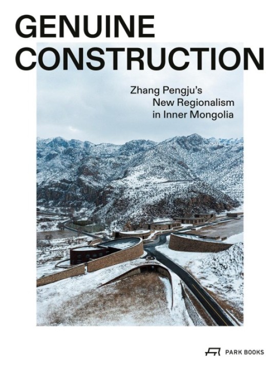 Genuine Construction - Zhang Pengju's New Regionalism in Inner Mongolia