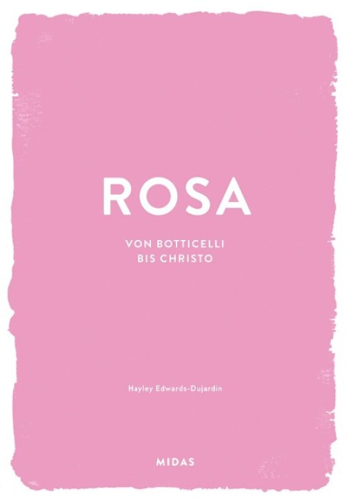 ROSA - Von Botticelli bis Christo (Farben der Kunst)