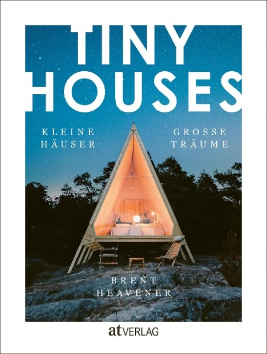 Tiny Houses - Kleine Häuser, grosse Träume