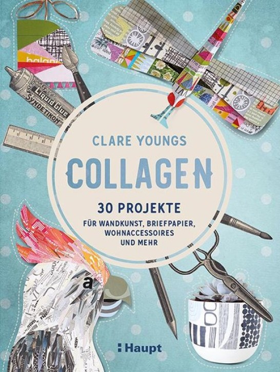 Collagen - 30 Projekte für Wandkunst, Briefpapier, Wohnaccessoires und mehr