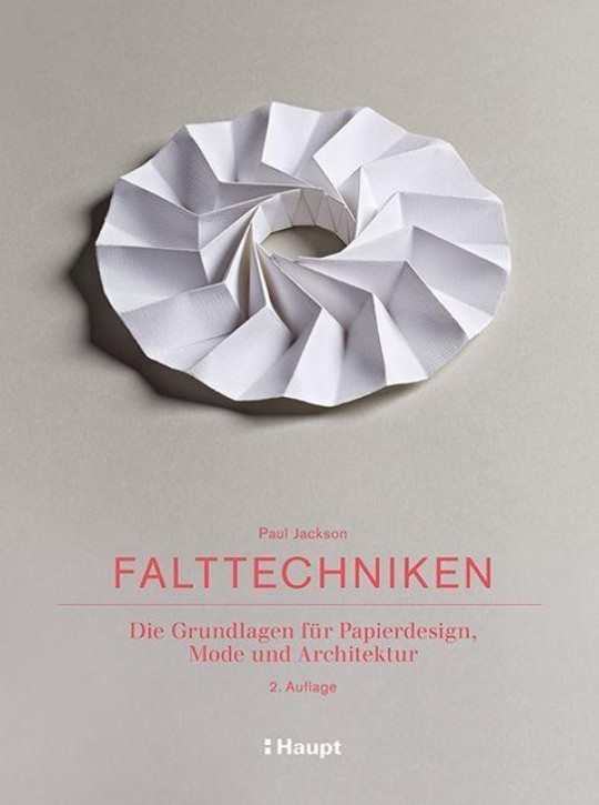 Falttechniken - Die Grundlagen für Papierdesign, Mode und Architektur