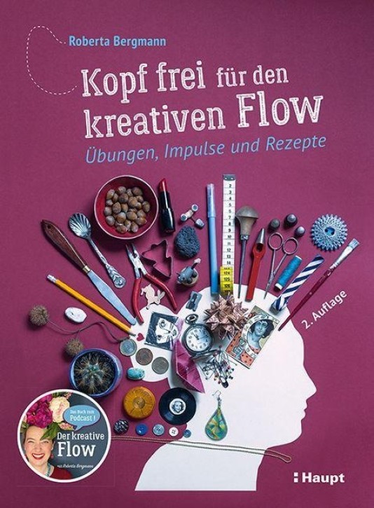 Kopf frei für den kreativen Flow - Übungen, Impulse und Rezepte 