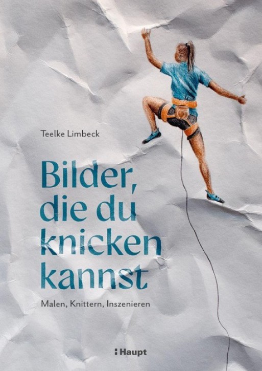 Bilder, die du knicken kannst: Malen, Knittern, Inszenieren