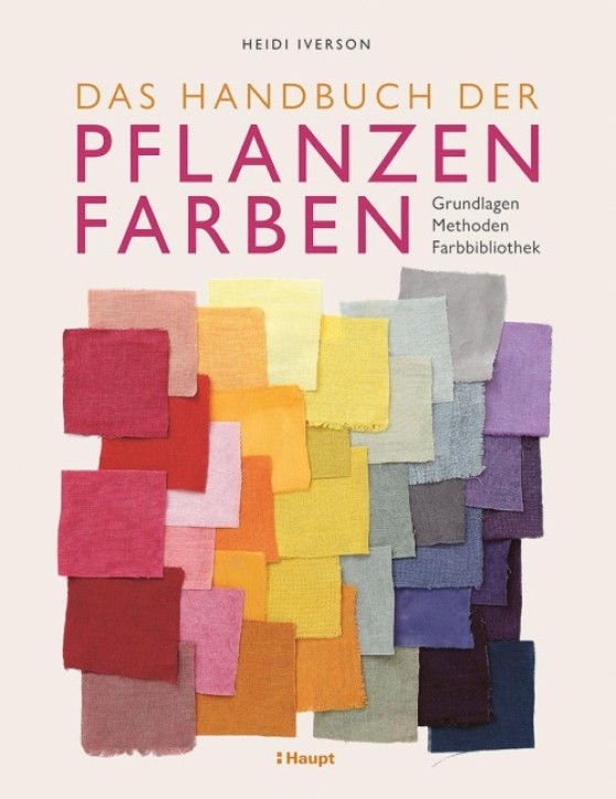 Das Handbuch der Pflanzenfarben - Grundlagen, Methoden, Farbbibliothek