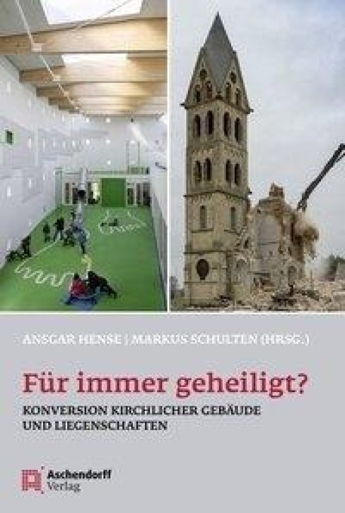 Für immer geheiligt? - Konversion kirchlicher Gebäude und Liegenschaften