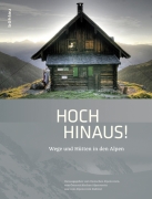 Hoch hinaus! Wege und Hütten in den Alpen (2 Bd.)