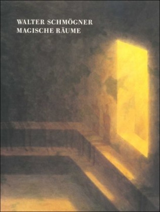Walter Schmögner. Magische Räume.