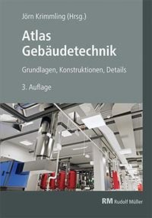 Atlas Gebäudetechnik - Grundlagen, Konstruktionen, Details