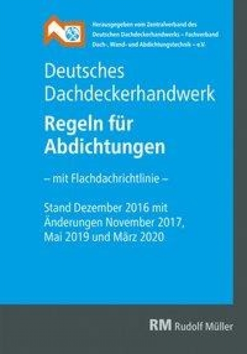 Deutsches Dachdeckerhandwerk - Regeln für Abdichtungen (Mit Flachdachrichtlinie)