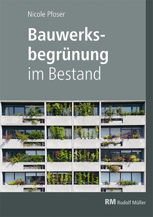 Bauwerksbegrünung im Bestand - Fassaden und Dächer nachträglich begrünen