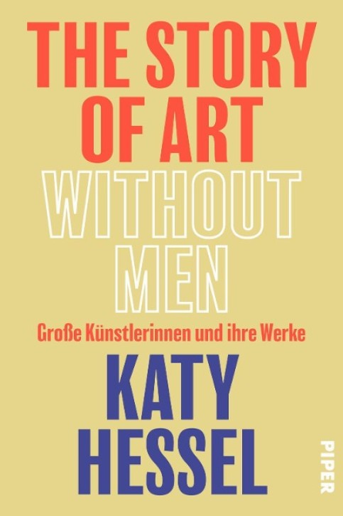 The Story of Art without Men Große Künstlerinnen und ihre Werke
