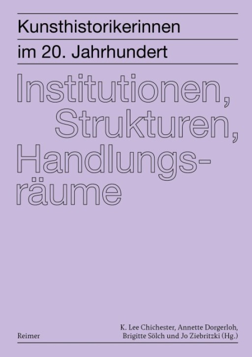Kunsthistorikerinnen im 20. Jahrhundert Band 2 - Institutionen, Strukturen, Handlungsräume 