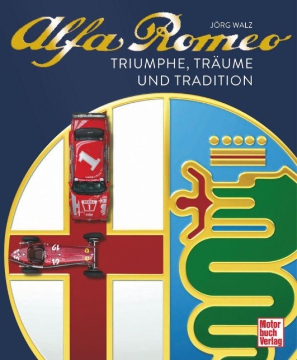 Alfa Romeo - Triumphe, Träume und Traditionen