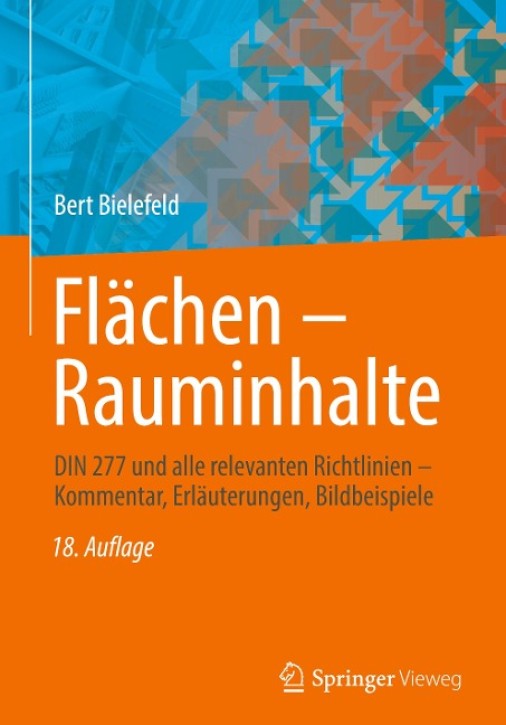 Flächen - Rauminhalte - DIN 277 und alle relevanten Richtlinien (18. Auflage)