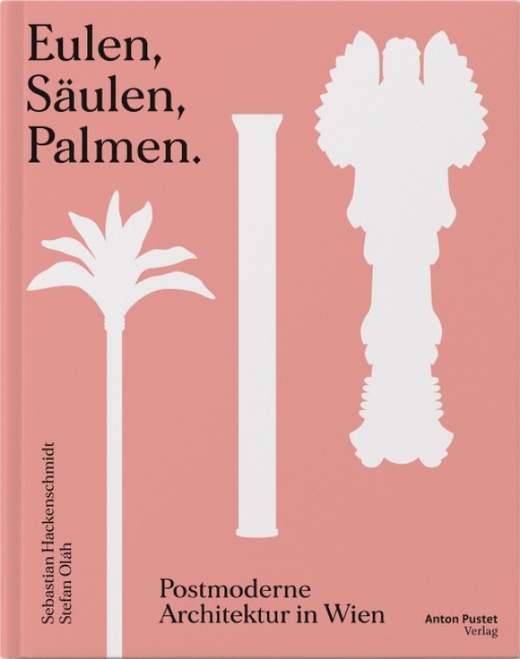 Eulen, Säulen, Palmen - Postmoderne Architektur in Wien
