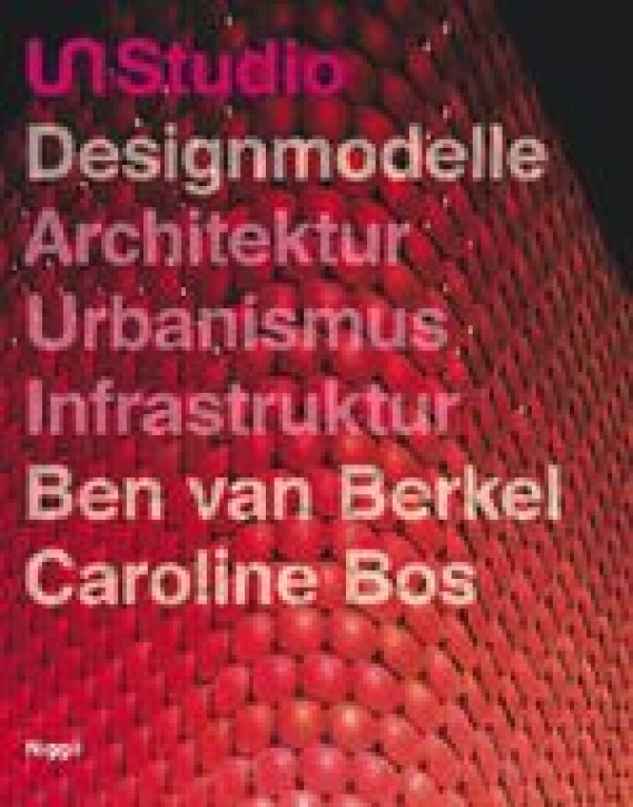 UN Studio - Designmodelle: Architektur Urbanismus Infrastruktur