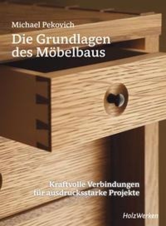 Die Grundlagen des Möbelbaus - Kraftvolle Verbindungen für ausdrucksstarke Projekte