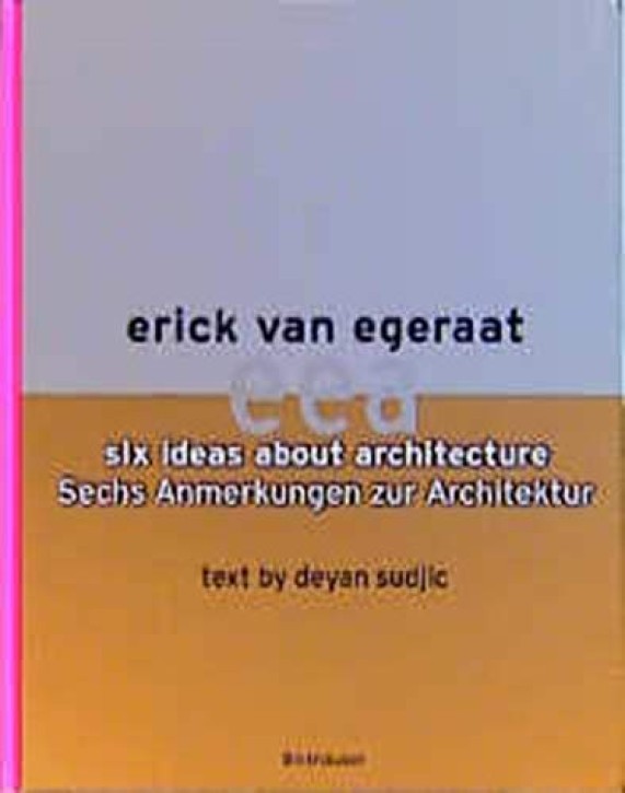 Erick von Egeraat - Sechs Anmerkungen zur Architektur/ Six ideas about Architecture