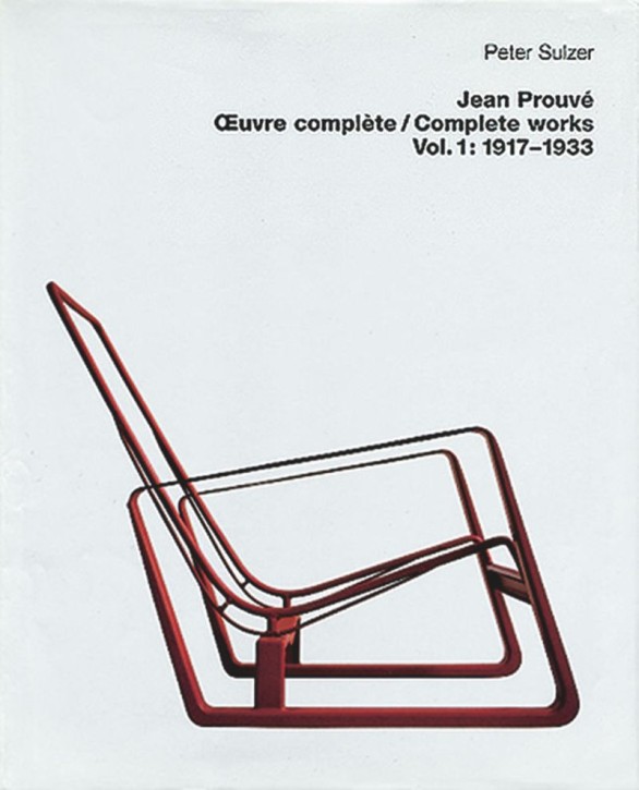 Jean Prouve - Complete Works, Volume 1 (1917-1933) 