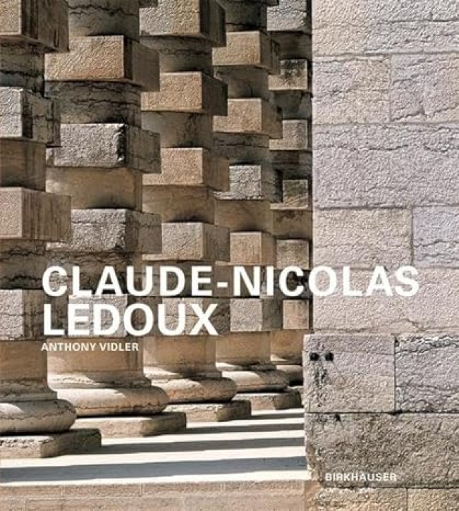 Claude-Nicolas Ledoux - Architektur und Utopie im Zeitalter der Französischen Revolution