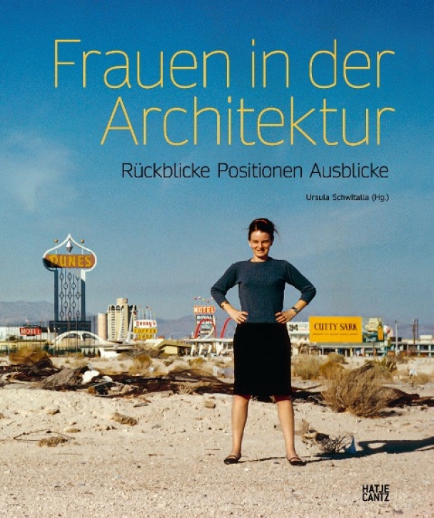 Frauen in der Architektur - Rückblicke, Positionen, Aussichten