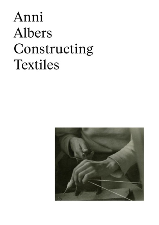 Anni Albers: Constructing Textiles 